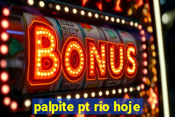palpite pt rio hoje